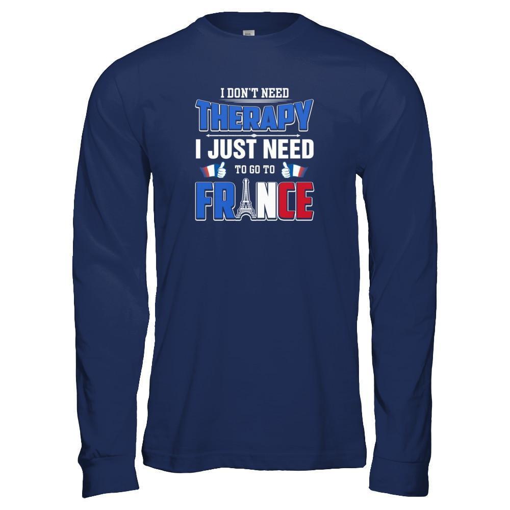 I Don't Need Therapy Love France T-Shirt & Tank Top | Teecentury.com