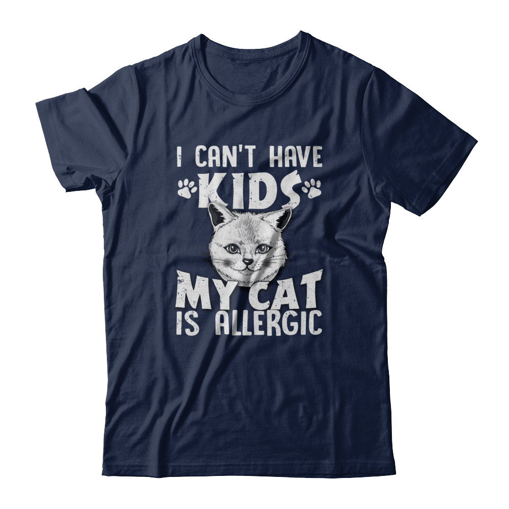 I Can't Have Kids My Cat Is Allergic T-Shirt & Tank Top | Teecentury.com