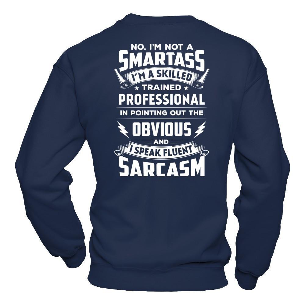 I'm Not A Smartass And I Speak Fluent Sarcasm T-Shirt & Hoodie | Teecentury.com