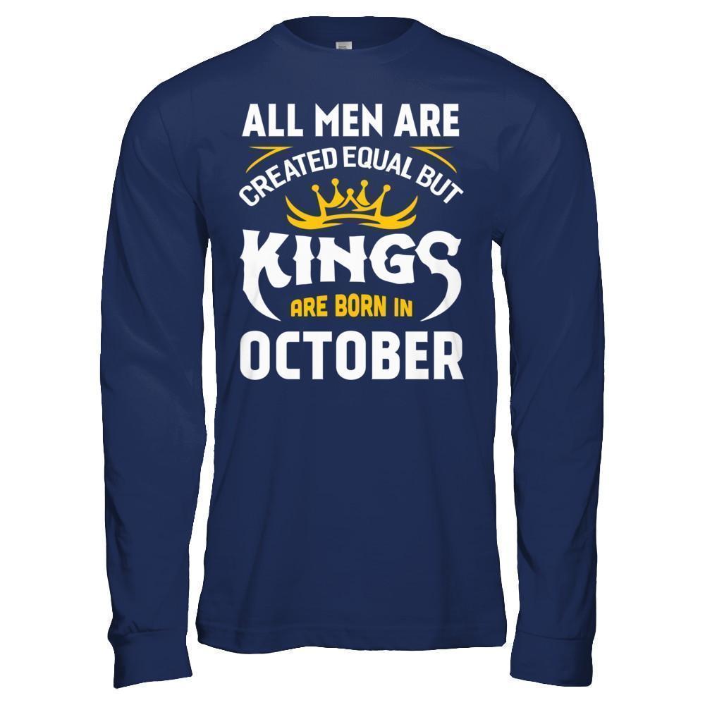 All Men Are Created Equal But Kings Are Born In October T-Shirt & Hoodie | Teecentury.com