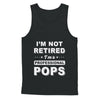 I'm Not Retired A Professional Pops Father Day Gift T-Shirt & Hoodie | Teecentury.com