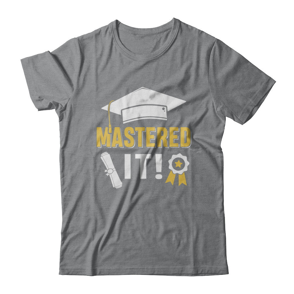Masters Degree Mastered It Graduation Graduate Gift T-Shirt & Hoodie | Teecentury.com