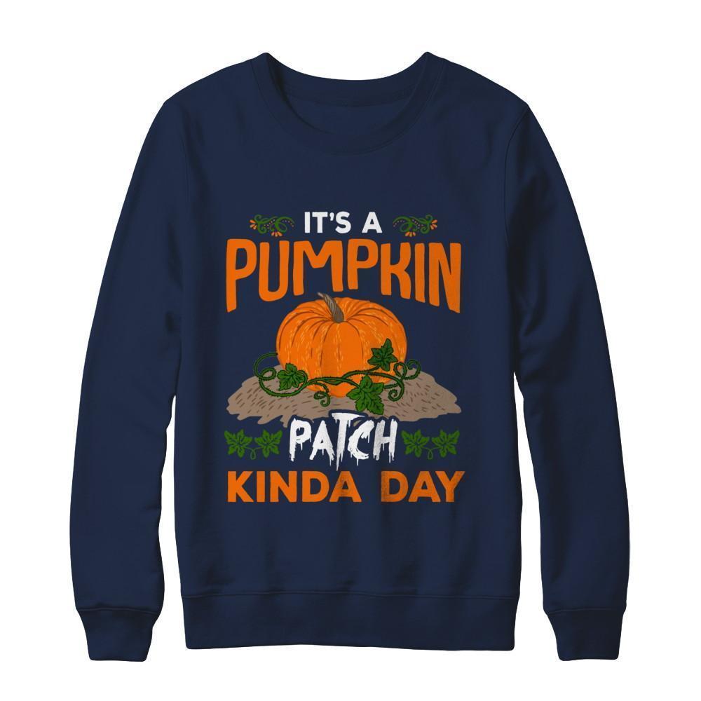 It's A Pumpkin Patch Kinda Day T-Shirt & Sweatshirt | Teecentury.com