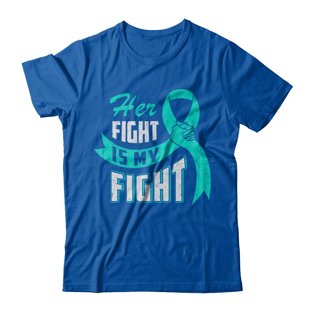Her Fight is My Fight Ovarian Cancer Teal Awareness Ribbon T-Shirt & Hoodie | Teecentury.com
