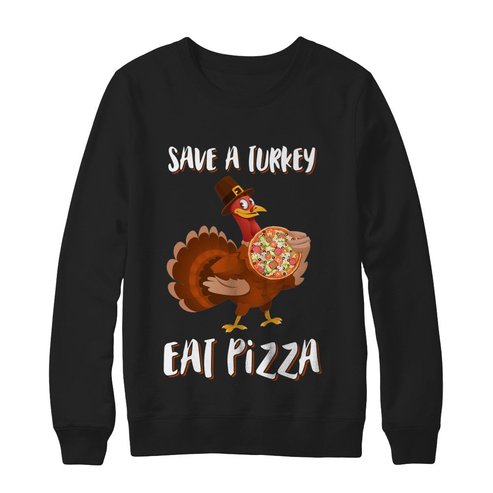 Adult Vegan Save A Turkey Eat Pizza Thanksgiving T-Shirt & Sweatshirt | Teecentury.com