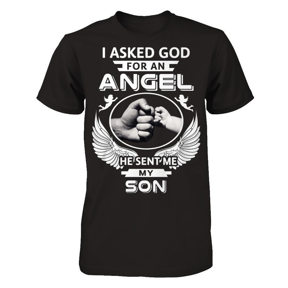 I Asked God For An Angel He Sent Me My Son T-Shirt & Hoodie | Teecentury.com