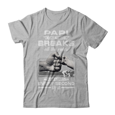Papi One Who Breaks All The Rules And Loves Every Second Of It T-Shirt & Hoodie | Teecentury.com