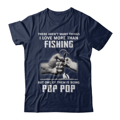 I Love More Than Fishing Being Pop Pop Funny Fathers Day T-Shirt & Hoodie | Teecentury.com