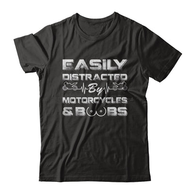 Easily Distracted By Motorcycles And Boobs T-Shirt & Hoodie | Teecentury.com