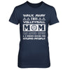 Walk Away This Volleyball Mom Has Anger Issues T-Shirt & Hoodie | Teecentury.com