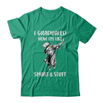 I Graduated Now Im Like Smart And Stuff Graduation Gift T-Shirt & Hoodie | Teecentury.com