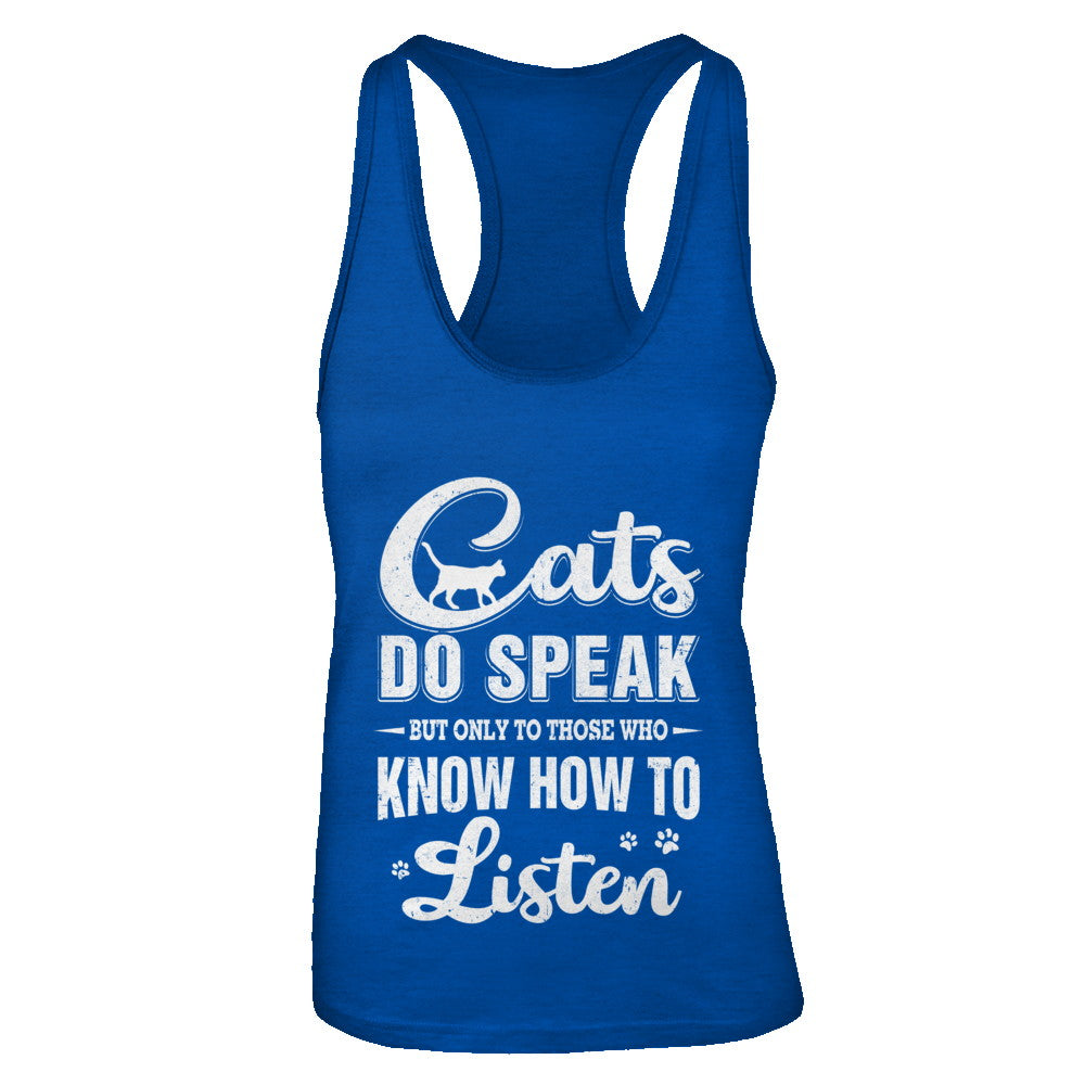 Cats Do Speak But Only To Those Who Know How To Listen T-Shirt & Tank Top | Teecentury.com