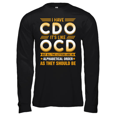 I Have Cdo It's Like Ocd Funny Sarcastic T-Shirt & Hoodie | Teecentury.com