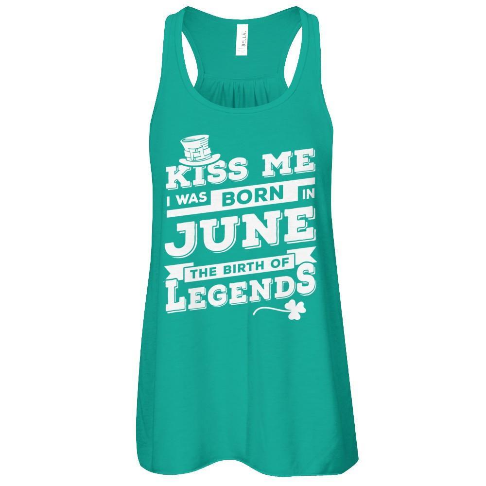 Kiss Me I Was Born In June The Birth Of Legends T-Shirt & Hoodie | Teecentury.com