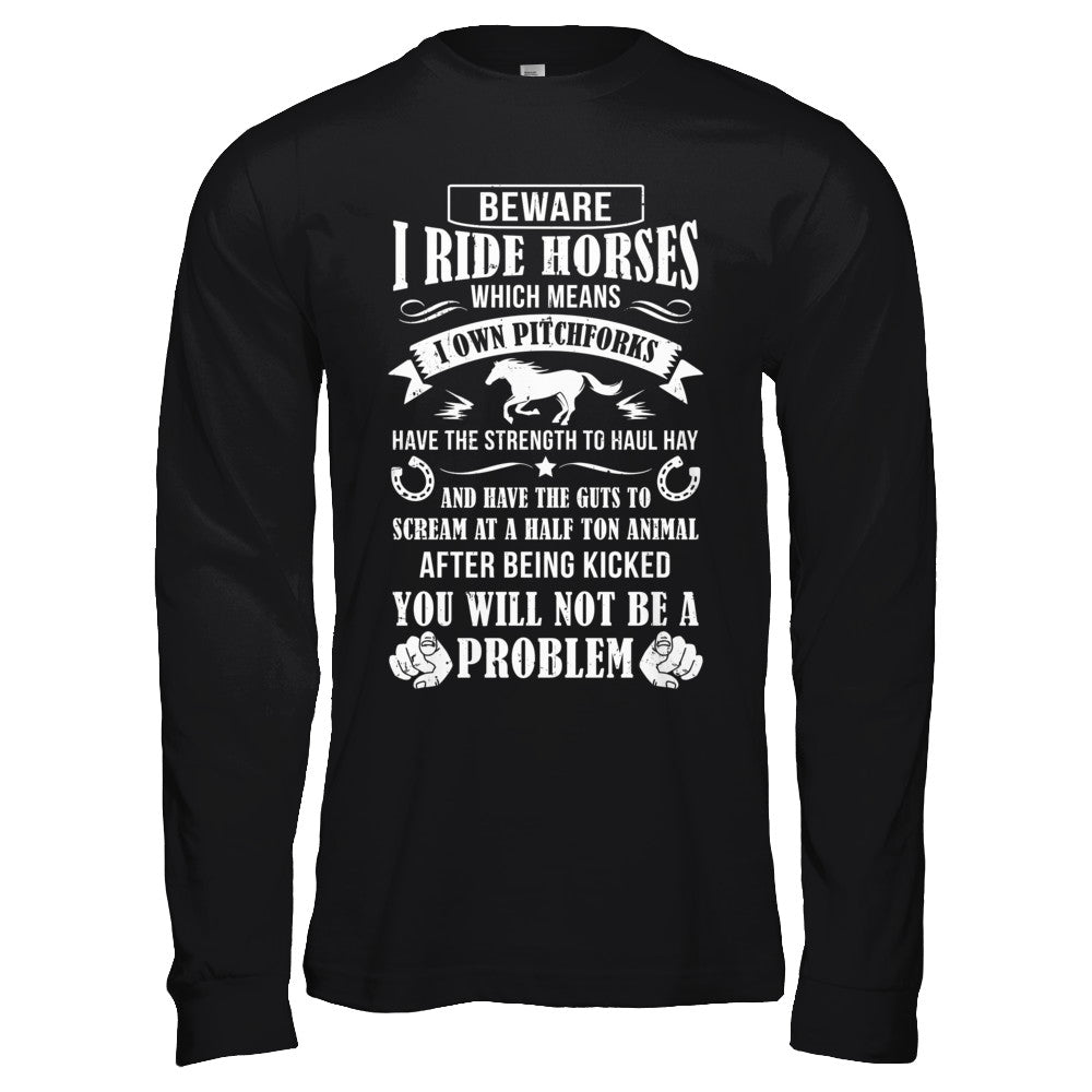 Horse Gifts Lovers Beware I Ride Horses T-Shirt & Hoodie | Teecentury.com