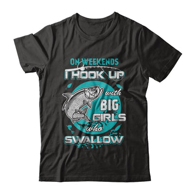 On Weekends I Hook Up With Big Girls T-Shirt & Hoodie | Teecentury.com