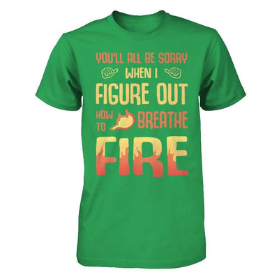 You'll All Be Sorry When I Figure Out T-Shirt & Hoodie | Teecentury.com