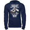 I Asked God To Make Me A Better Man He Sent Me My Son T-Shirt & Hoodie | Teecentury.com