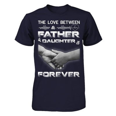 The Love Between A Father and Daughter Is Forever T-Shirt & Hoodie | Teecentury.com