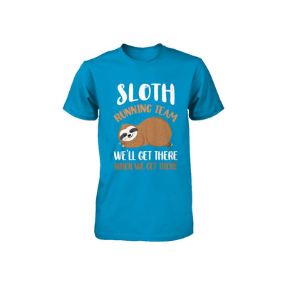 Sloth Running Team We'll Get There When We Get There Youth Youth Shirt | Teecentury.com