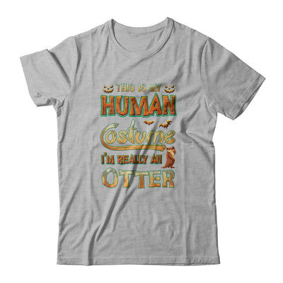 Otter Halloween My Human Costume I'm Really An Otter T-Shirt & Tank Top | Teecentury.com