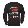 I'm Not Just His Dad I'm Also His Fan Soccer Dad T-Shirt & Hoodie | Teecentury.com