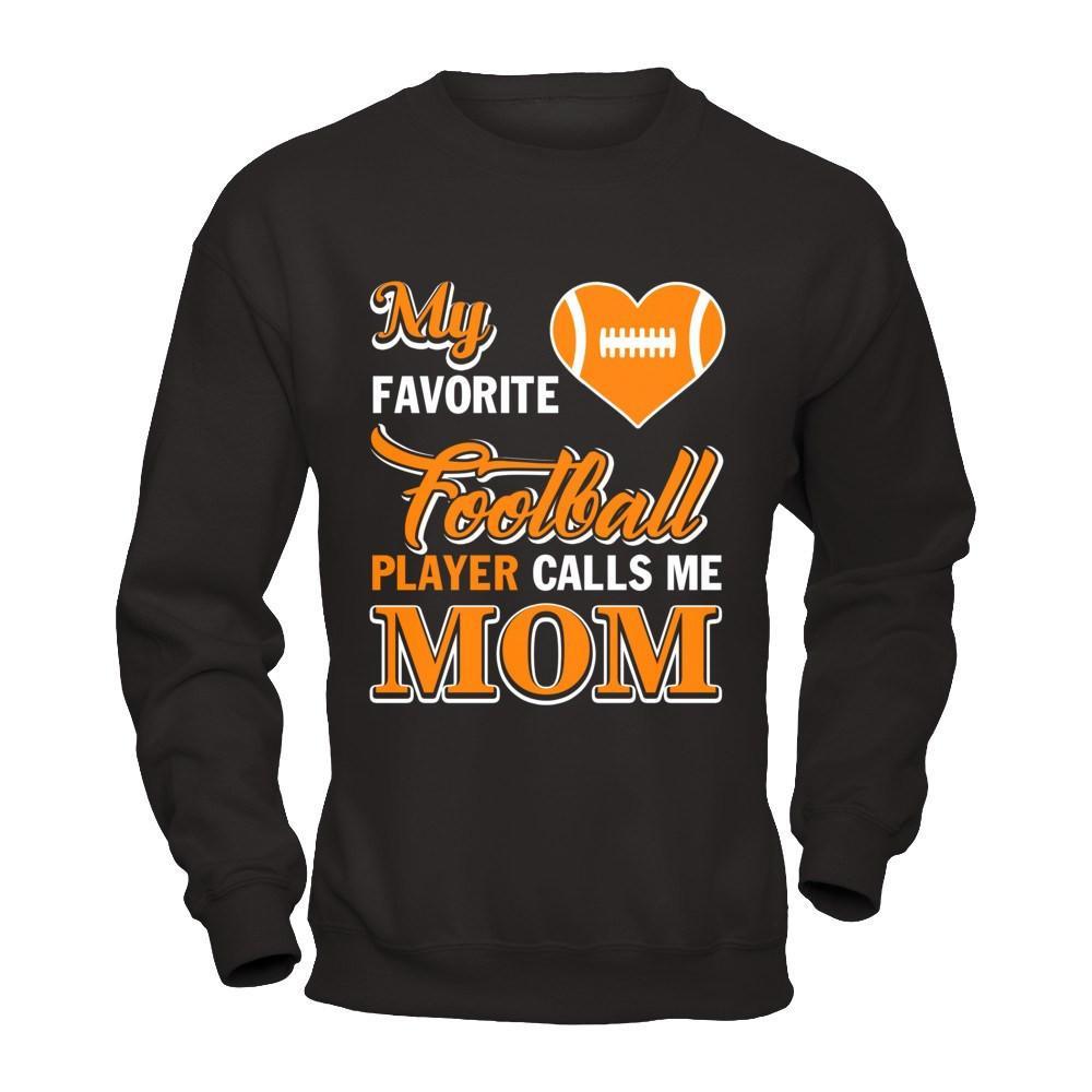 My Favorite Football Player Calls Me Mom T-Shirt & Hoodie | Teecentury.com
