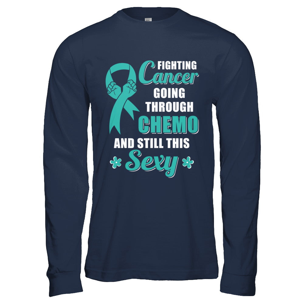 Fighting Cancer Chemo And Still This Sexy Teal Awareness T-Shirt & Hoodie | Teecentury.com