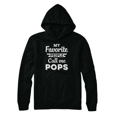 My Favorite People Call Me Pops Fathers Day Gift T-Shirt & Hoodie | Teecentury.com