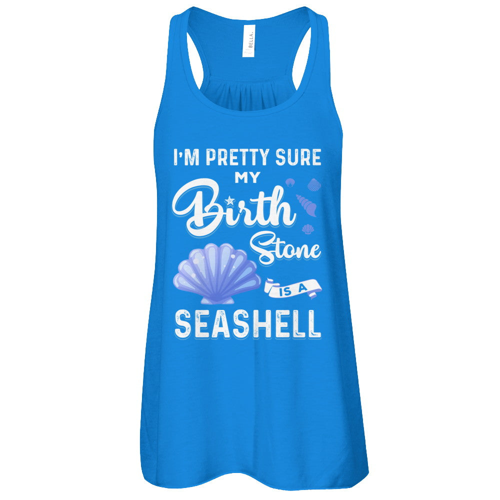 I'm Pretty Sure My Birth Stone Is A Seashell T-Shirt & Tank Top | Teecentury.com