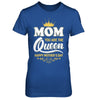 Mom You Are The Queen Happy Mothers Day Gift T-Shirt & Hoodie | Teecentury.com