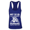 My Dog Makes Me Happy Humans Make My Head Hurt T-Shirt & Tank Top | Teecentury.com