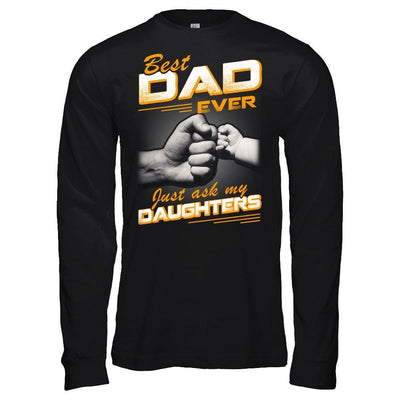 Best Dad Ever Just Ask My Daughters T-Shirt & Hoodie | Teecentury.com