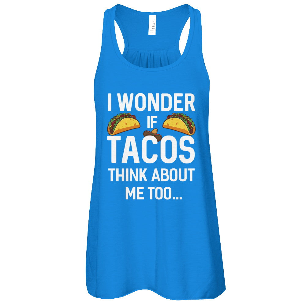 I Wonder If Tacos Think About Me Too T-Shirt & Tank Top | Teecentury.com