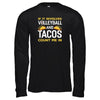 If It Involves Volleyball And Tacos Count Me In T-Shirt & Tank Top | Teecentury.com