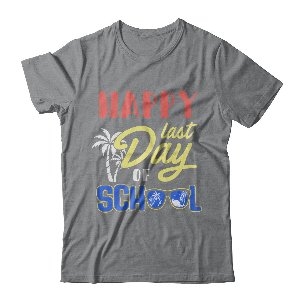 Happy Last Day Of School Students Teachers Graduated T-Shirt & Hoodie | Teecentury.com
