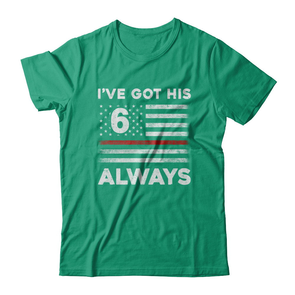 I've Got His 6 Always Firefighter Red Line Proud Mom Dad T-Shirt & Hoodie | Teecentury.com