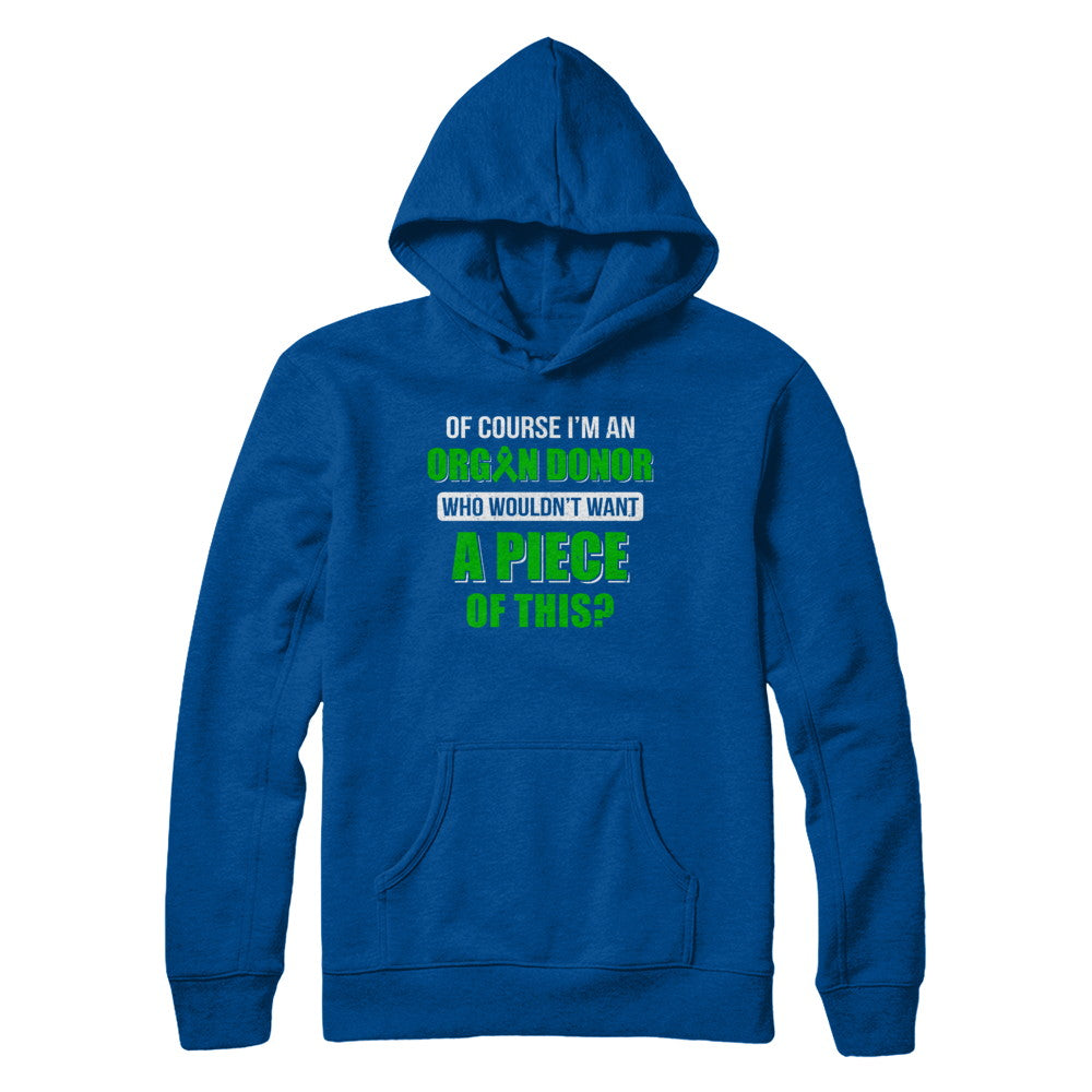 Of Course Im An Organ Donor Want A Piece Of This T-Shirt & Hoodie | Teecentury.com