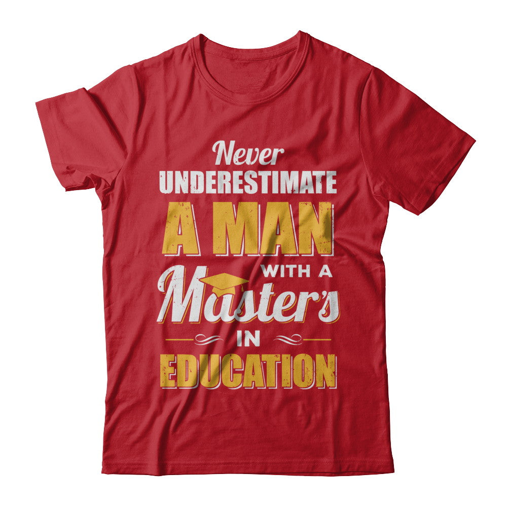 Man With A Masters In Education Degree Graduation Gift T-Shirt & Hoodie | Teecentury.com