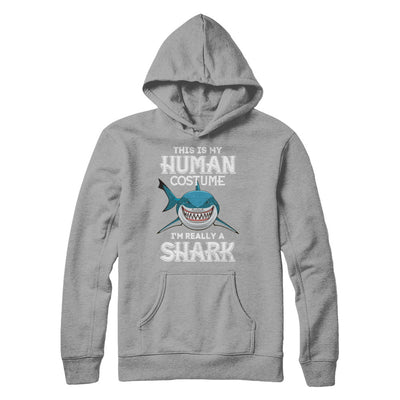 This Is My Human Costume I'm Really A Shark Halloween T-Shirt & Hoodie | Teecentury.com