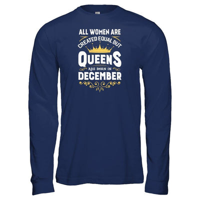 All Women Are Created Equal But Queens Are Born In December T-Shirt & Tank Top | Teecentury.com