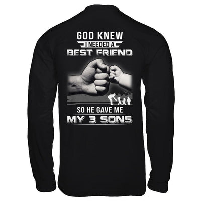 God Knew I Needed A Best Friend So He Gave My Three Sons T-Shirt & Hoodie | Teecentury.com