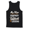 My Wife Is A Fantasy Football Legend T-Shirt & Hoodie | Teecentury.com