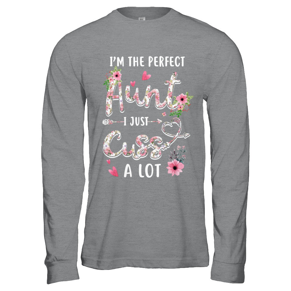 I'm The Perfect Aunt I Just Cuss A Lot T-Shirt & Hoodie | Teecentury.com