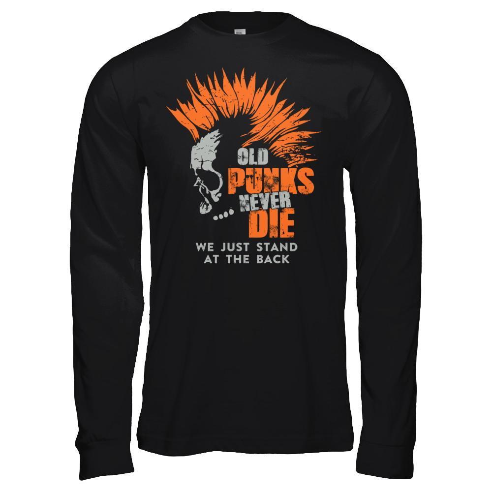 Old Punk Never Die We Just Stand At The Back T-Shirt & Hoodie | Teecentury.com