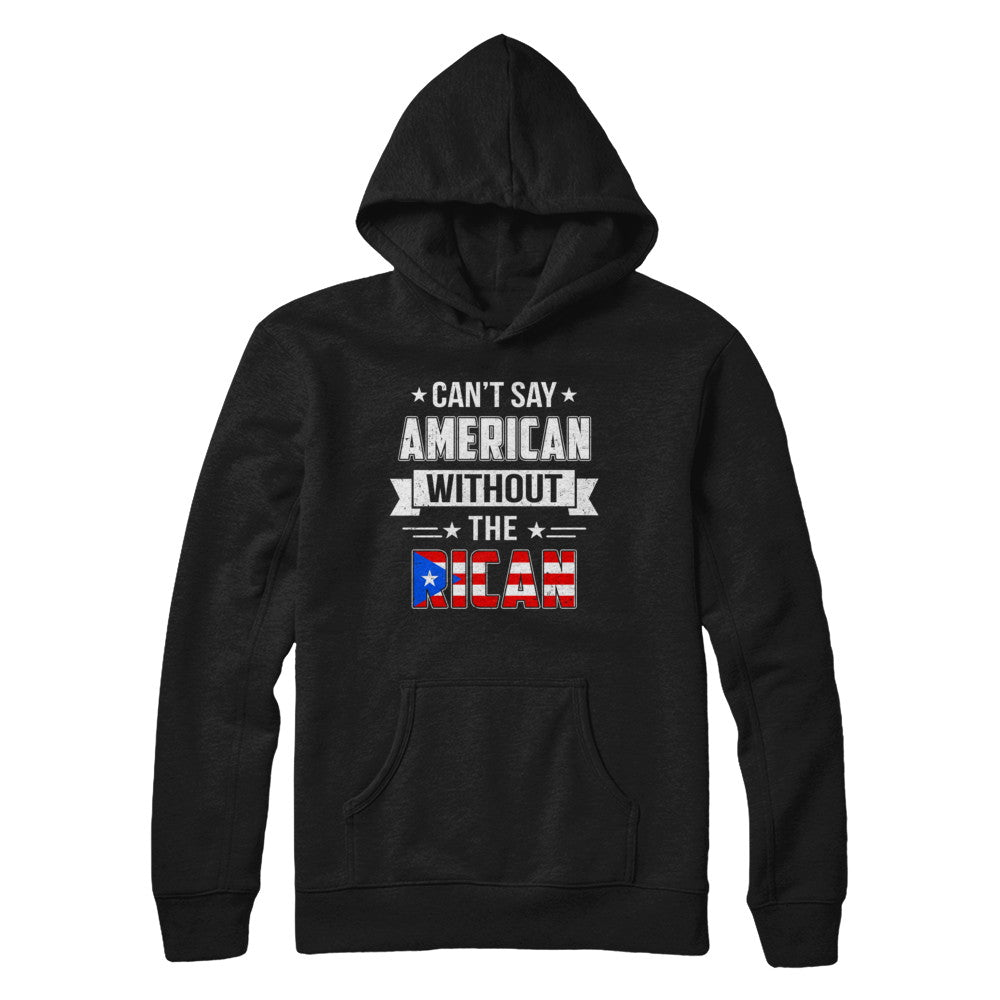 Can't Say American Without The Rican T-Shirt & Hoodie | Teecentury.com