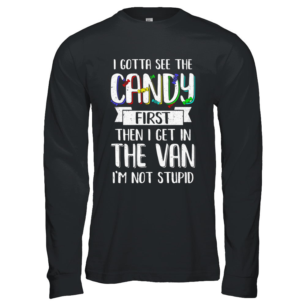 I Gotta See The Candy First Then I Get In The Van T-Shirt & Hoodie | Teecentury.com