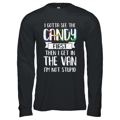 I Gotta See The Candy First Then I Get In The Van T-Shirt & Hoodie | Teecentury.com