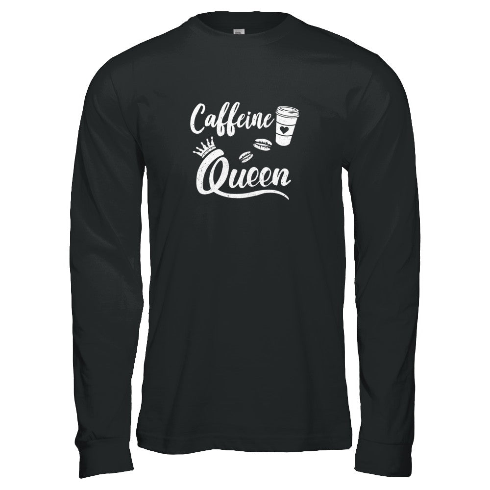 Caffeine Queen Coffee Queen Funny T-Shirt & Tank Top | Teecentury.com