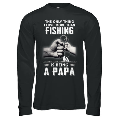 Only Thing I Love More Than Fishing Is Being A Papa Fathers Day T-Shirt & Hoodie | Teecentury.com